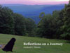 Cover: Reflections on a Journey. That's our dog Sydney enjoying the view from Pipestem park near Athens during a summer 2011 visit.